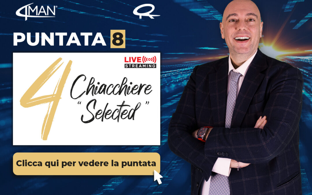 4 CHIACCHIERE “SELECTED” – PUNTATA 8